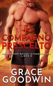 Title: Il compagno prescelto, Author: Grace Goodwin