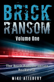 Title: Brick Ransom: Volume One, Author: Mike Attebery