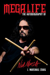 Title: Megalife: The Autobiography of Nick Menza, Author: J. Marshall Craig