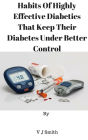 HABITS OF HIGHLY EFFECTIVE DIABETICS WHO KEEP THEIR DIABETES BETTE CONTROL