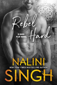 Title: Rebel Hard, Author: Nalini Singh