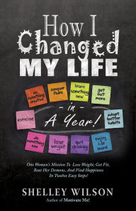 Title: How I Changed My Life in a Year!, Author: Shelley Wilson