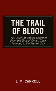 Title: The Trail of Blood, Author: J.M. Carroll
