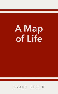 Title: A Map of Life, Author: Frank Sheed