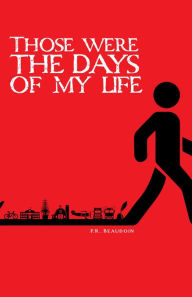 Title: Those were the days of my life, Author: P.R. Beaudoin