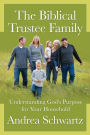 The Biblical Trustee Family: Understanding God's Purpose for Your Household