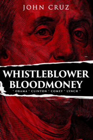 Title: Whistleblower Bloodmoney, Author: John Cruz