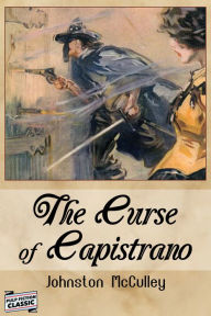 Title: The Curse of Capistrano, Author: Johnston McCulley