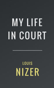 Title: My Life in Court, Author: Louis Nizer