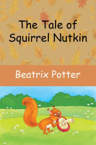 Title: The Tale of Squirrel Nutkin (Picture Book), Author: Beatrix Potter