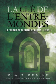 Title: La Cle de l'Entre-Mondes, Author: B Pecile