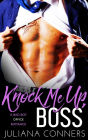 Knock Me Up, Boss: A Yours Boss Bad Boy Secret Baby Office Romance