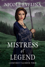 Title: Mistress of Legend, Author: Nicole Evelina