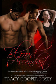 Title: Blood Ascendant, Author: Tracy Cooper-Posey