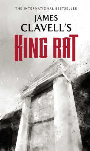 Title: King Rat: The Epic Novel of War and Survival, Author: James Clavell