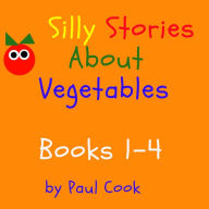 Title: Silly Stories About Vegetables Books 1-4, Author: Paul Cook