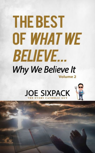 The Best of What We Believe... Why We Believe ItVolume Two