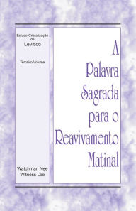 Title: A Palavra Sagrada para o Reavivamento Matinal - Estudo-Cristalizacao de Levitico, Volume 3, Author: Witness Lee