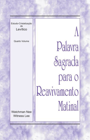 A Palavra Sagrada para o Reavivamento Matinal - Estudo-Cristalizacao de Levitico, Volume 4