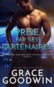 Title: Prise par ses partenaires, Author: Grace Goodwin