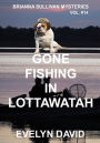 Gone Fishing in Lottawatah