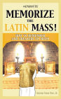 Memorize the Latin Mass!