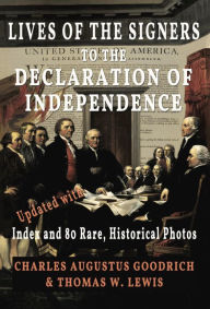 Title: Lives of the Signers to the Declaration of Independence (Illustrated), Author: Charles Augustus Goodrich