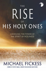 Title: The Rise of His Holy Ones, Author: Michael Fickess