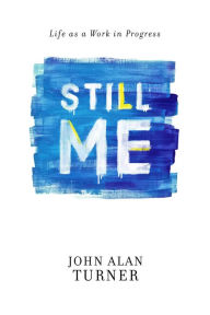 Title: Still me, Author: John Alan Turner