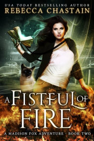 Title: A Fistful of Fire, Author: Rebecca Chastain