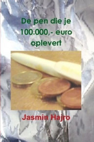 Title: De pen die je 100.000,- euro oplevert, Author: Jasmin Hajro
