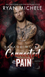 Title: Connected in Pain (Ravage MC #12): (Rebellion #1), Author: Ryan Michele