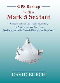 Title: GPS Backup with a Mark 3 Sextant, Author: David Burch