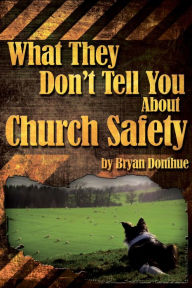 Title: What They Don't Tell You About Church Safety, Author: Bryan Donihue