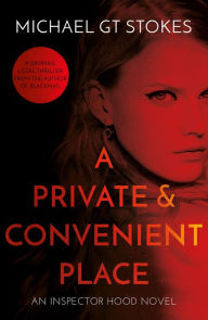 Title: A Private and Convenient Place, Author: Michael G T Stokes