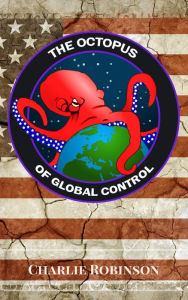 Title: The Octopus of Global Control, Author: Charlie Robinson