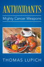 Antioxidants: Mighty Cancer Weapons