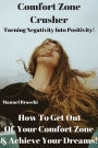 Comfort Zone Crusher - How To Get Out Of Your Comfort Zone & Achieve Your Dreams! AAA+++