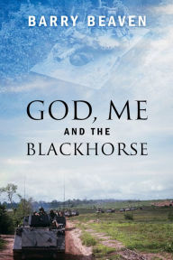 Title: God, Me and the Blackhorse, Author: Barry Beaven