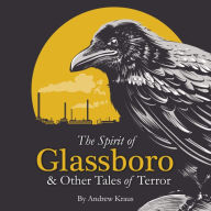 Title: The Spirit of Glassboro & Other Tales of Terror, Author: Andrew Kraus
