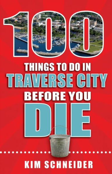 100 Things to Do in Traverse City Before You Die