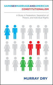 Title: Same-Sex Marriage and American Constitutionalism, Author: Murray Dry