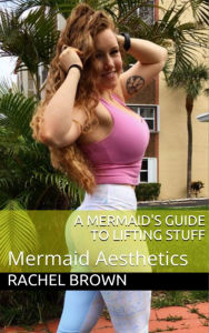 Title: A Mermaid's Guide to Lifting Stuff, Author: Rachel Brown