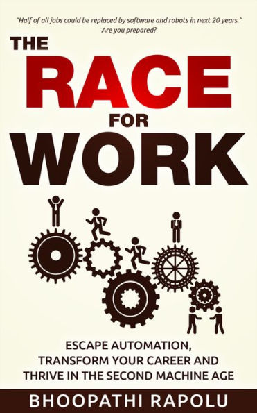 The Race for Work: Escape Automation, Transform Your Career and Thrive in the Second Machine Age