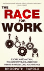 The Race for Work: Escape Automation, Transform Your Career and Thrive in the Second Machine Age