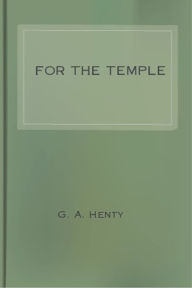 Title: For the Temple, Author: G. A. Henty