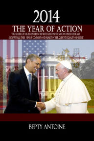 Title: 2014: The Year of Action, Author: Bepty Antoine