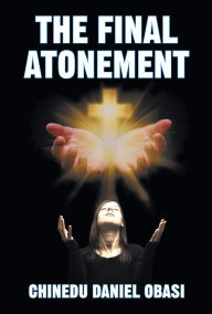 Title: Final Atonement, The, Author: Chinedu Daniel Obasi
