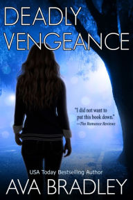 Title: Deadly Vengeance, Author: Ava Bradley