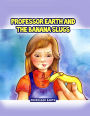 Professor Earth and the Banana Slugs